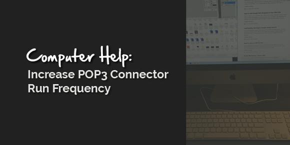 How to Make the POP3 Connector Check for Email More Frequently